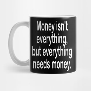 Money isn't everything inspirational t-shirt gift. Mug